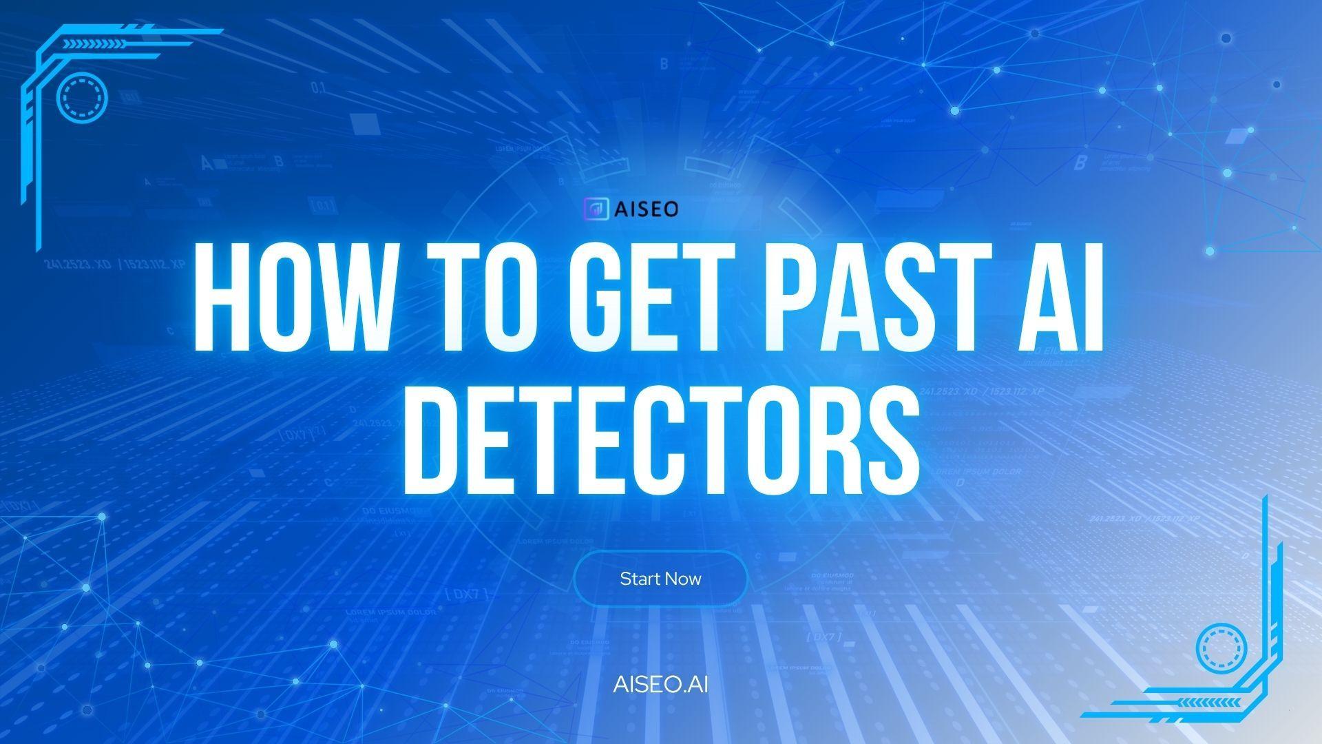 How to Get Past AI Detectors in 2025